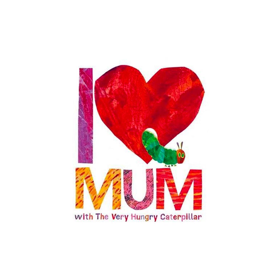 Bookspeed I Love Mum With The Very Hungry Caterpillar Book - Toys & Games - The Present King