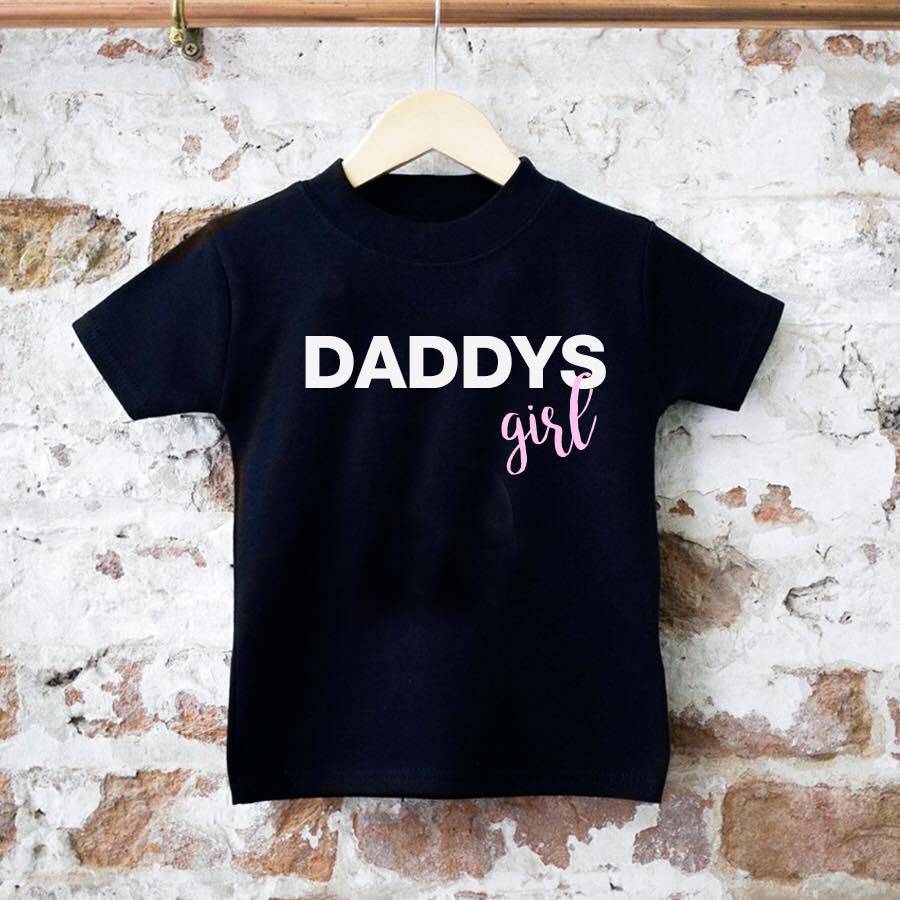 Daddy's Girl' T Shirt - Clothing & Accessories - The Present King